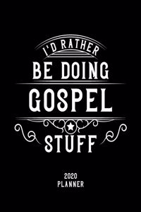 I'd Rather Be Doing Gospel Stuff 2020 Planner