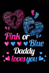 Pink or Blue daddy loves you