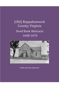 (Old) Rappahannock County, Virginia Deed Book Abstracts 1668-1670