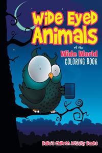 Wide Eyed Animals of the Wide World Coloring Book