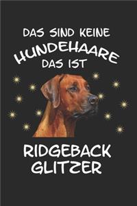 Das sind keine Hundehaare das ist Ridgeback Glitzer