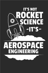 It's Not Rocket Science It's Aerospace Engineering