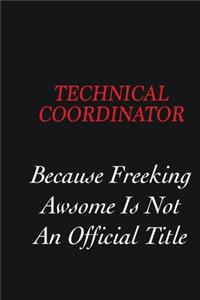 Technical Coordinator Because freeking Awsome is not an official title: Writing careers journals and notebook. A way towards enhancement