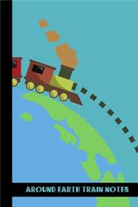 around earth train notes