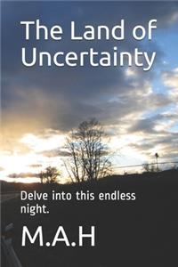 The Land of Uncertainty