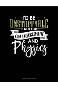 Id Be Unstoppable If Not For Law Enforcement And Physics
