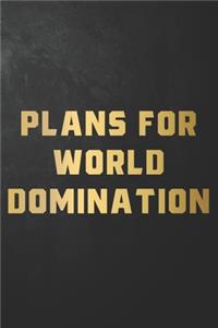 Plans For World Domination