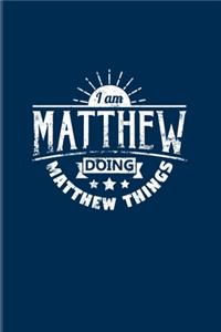 I Am Matthew Doing Matthew Things