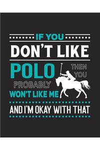 If You Don't Like Polo Then You Probably Won't Like Me and I'm OK With That