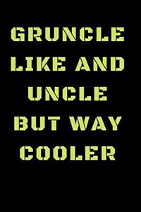 Gruncle Like An Uncle But Way Cooler