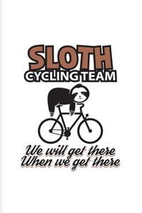 Sloth Cycling Team We Will Get There When We Get There