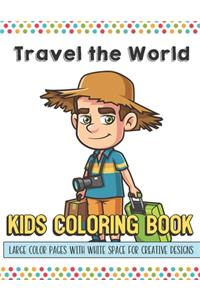 Travel The World Kids Coloring Book Large Color Pages With White Space For Creative Designs