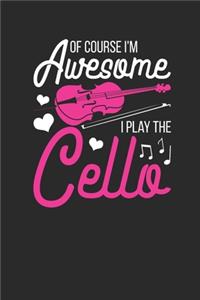 Of Course I'm Awesome, I Play The Cello