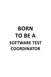 Born To Be A Software Test Coordinator