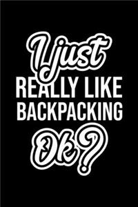 I Just Really Like Backpacking Ok?