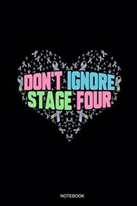 Don't Ignore Stage Four Notebook