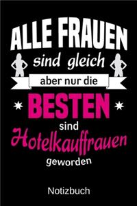 Alle Frauen sind gleich aber nur die besten sind Hotelkauffrauen geworden