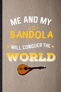 Me and My Bandola Will Conquer the World