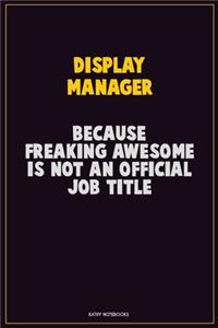 Display Manager, Because Freaking Awesome Is Not An Official Job Title