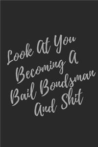 Look At You Becoming A Bail Bondsman And Shit
