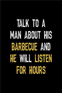 Talk To A Man About His Barbecue And He Will Listen For Hours