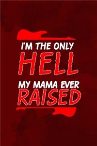 I'm The Only Hell My Mama Ever Raised