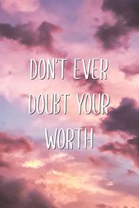 Don't Ever Doubt Your Worth