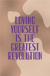 Loving Yourself Is The Greatest Revolution