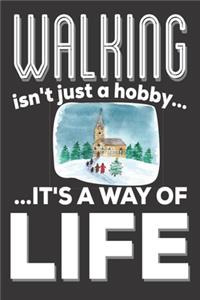Walking Isn't Just A hobby It's A Way Of Life