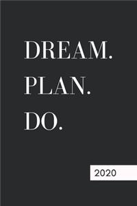 Dream. Plan. Do. 2020