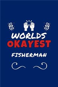 Worlds Okayest Fisherman