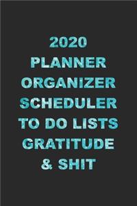 2020 Planner Organizer Scheduler To Do Lists Gratitude & Shit