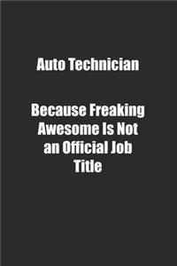 Auto Technician Because Freaking Awesome Is Not an Official Job Title.