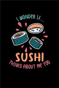 Sushi Notebook Wonder If Sushi Thinks About Me Too