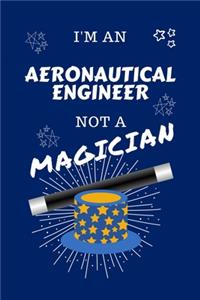I'm An Aeronautical Engineer Not A Magician