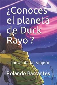 Â¿conoces El Planeta de Duck Rayo ?: CrÃ³nicas de Un Viajero