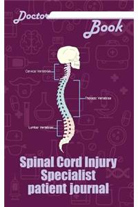 Doctor Book - Spinal Cord Injury Specialist Patient Journal: 200 Cream Pages with 7 X 10(17.78 X 25.4 CM) Size Will Let You Write All Information about Your Patients. Notebook with Patient Form.