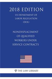 Nondisplacement of Qualified Workers Under Service Contracts (Us Department of Labor Regulation) (Dol) (2018 Edition)