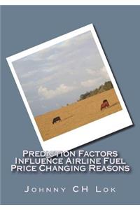 Prediction Factors Influence Airline Fuel Price Changing Reasons