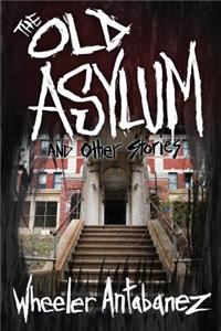 The Old Asylum and Other Stories