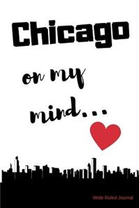 Chicago on my Mind... Wide Ruled Journal