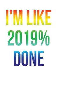 I'm Like 2019% Done