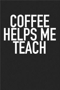 Coffee Helps Me Teach