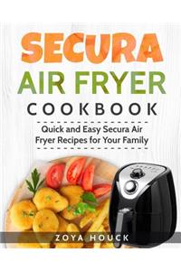 Secura Air Fryer Cookbook: Quick and Easy Secura Air Fryer Recipes for Your Family