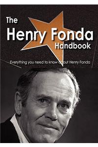 The Henry Fonda Handbook - Everything You Need to Know about Henry Fonda