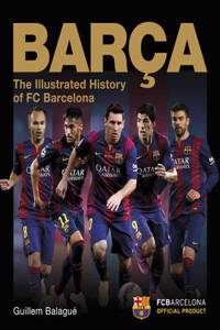 Barca: The Illustrated History of FC Barcelona