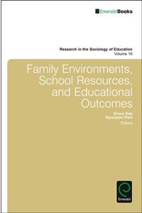 Family Environments, School Resources, and Educational Outcomes