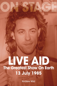 Live Aid – The Greatest Show On Earth