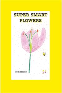 Super Smart Flowers