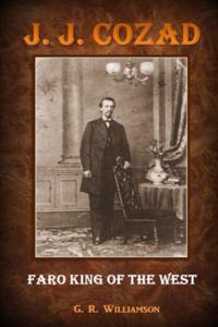 J. J. Cozad - Faro King of the West